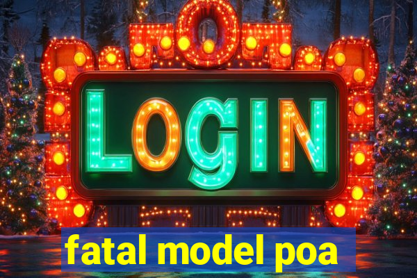 fatal model poa